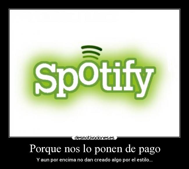 Porque nos lo ponen de pago - Y aun por encima no dan creado algo por el estilo...