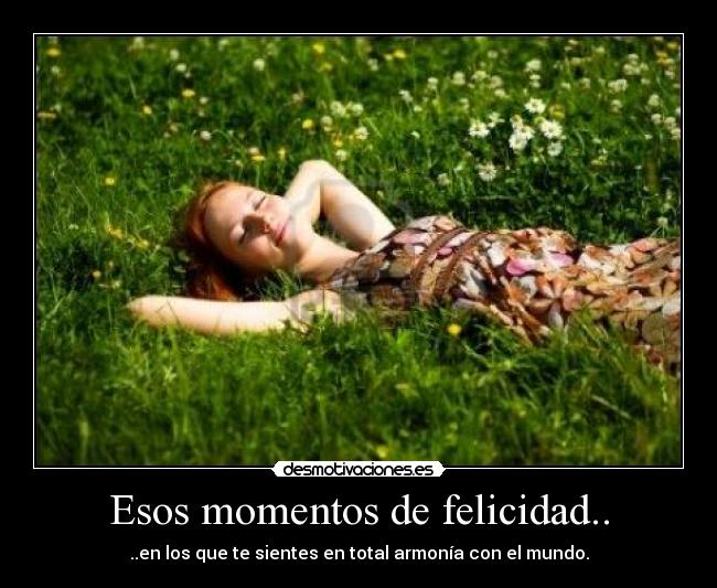 Esos momentos de felicidad.. - 