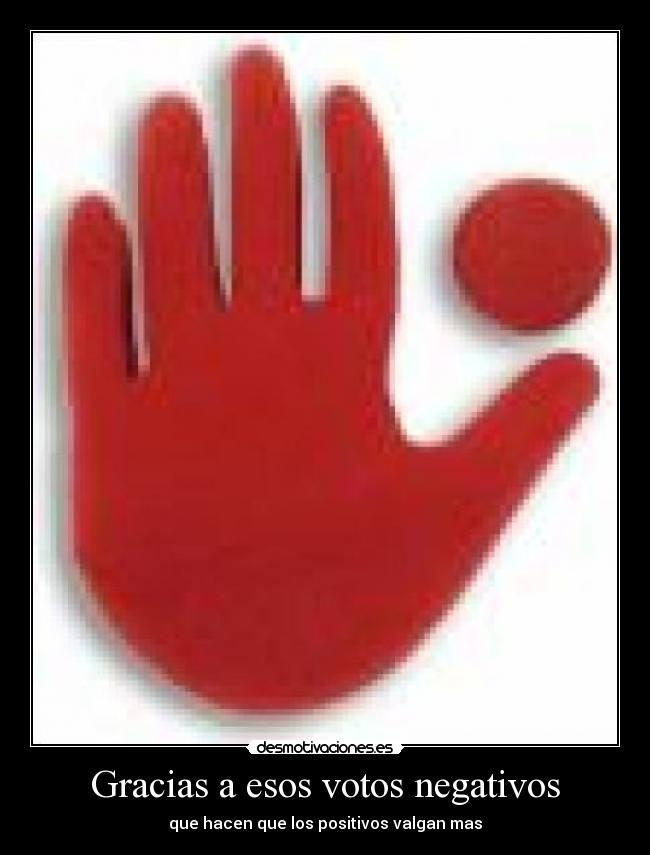 Gracias a esos votos negativos -