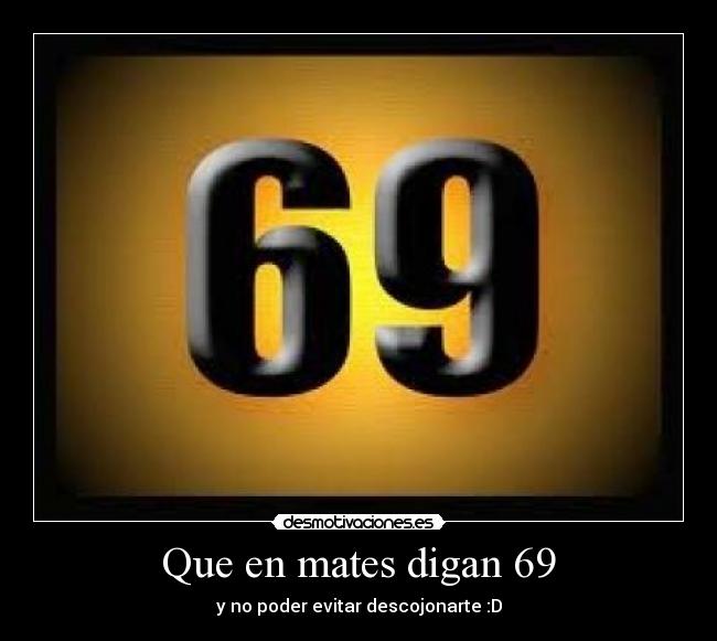 Que en mates digan 69 -