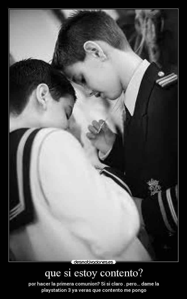 que si estoy contento? -