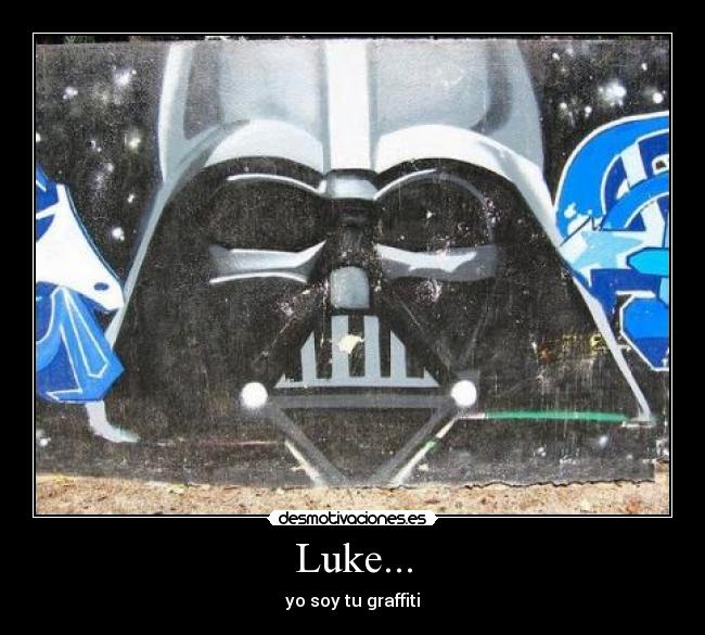 Luke... - yo soy tu graffiti