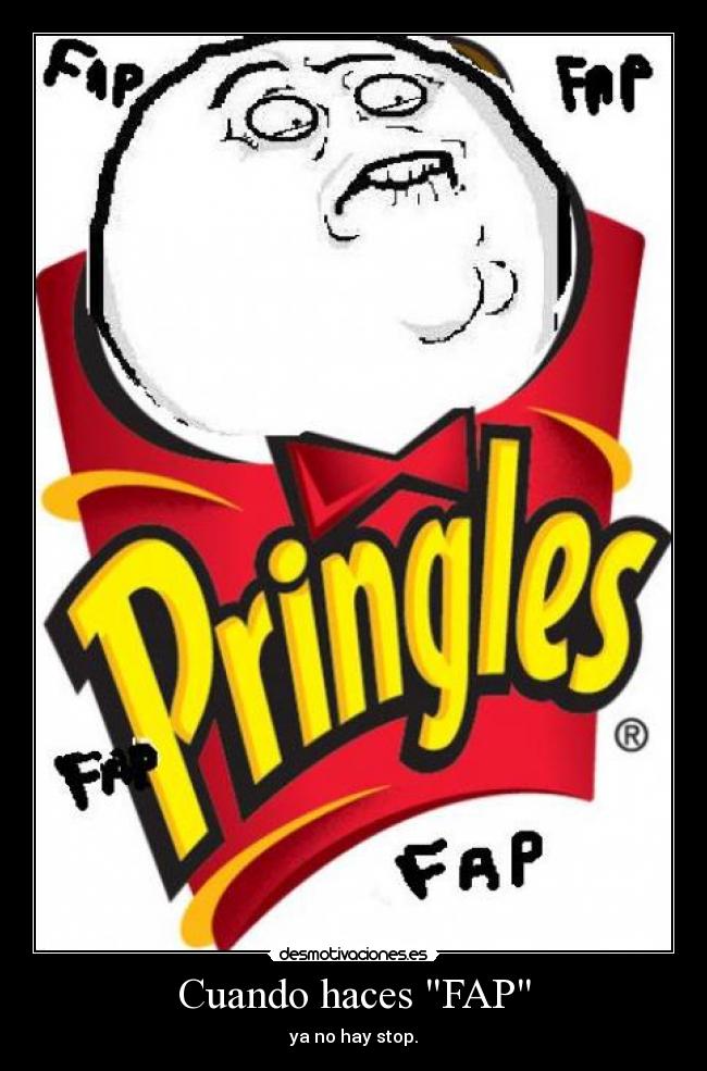 Cuando haces FAP - ya no hay stop.