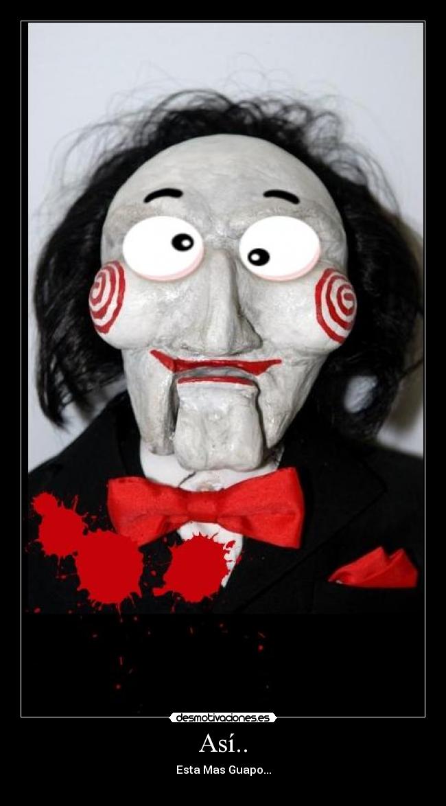 Así.. - Esta Mas Guapo...