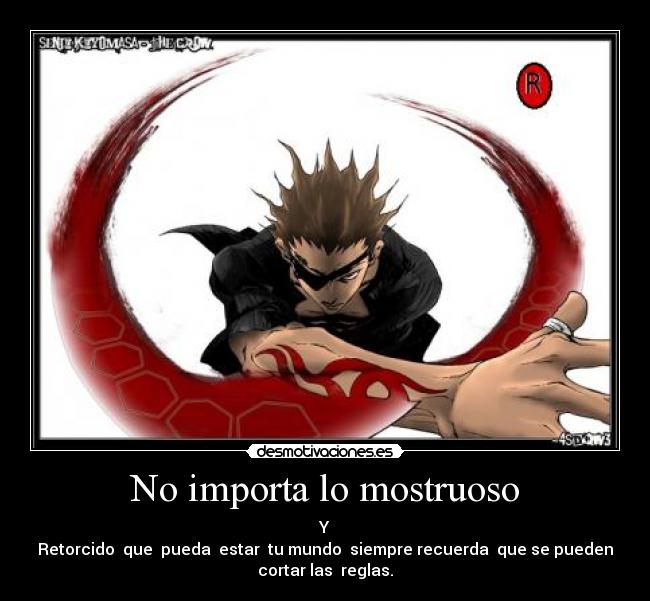No importa lo mostruoso -