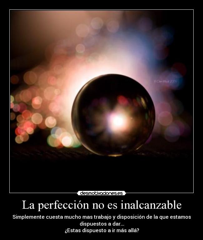 La perfección no es inalcanzable - 