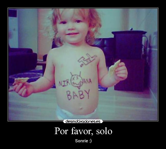 Por favor, solo -