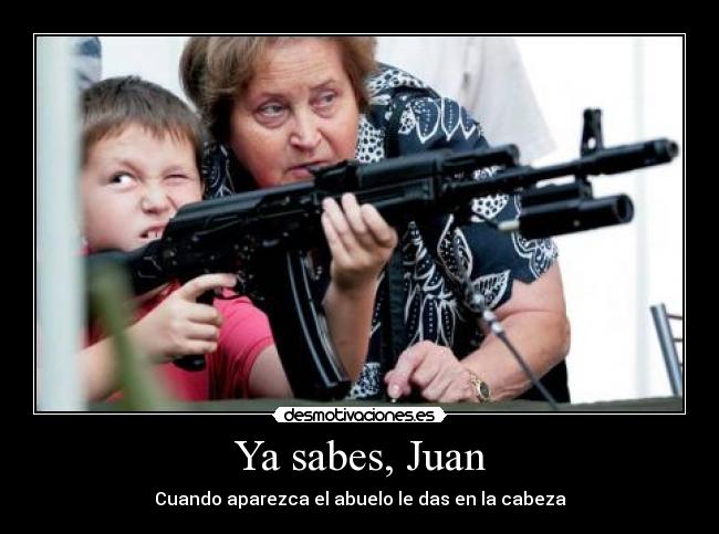Ya sabes, Juan - 