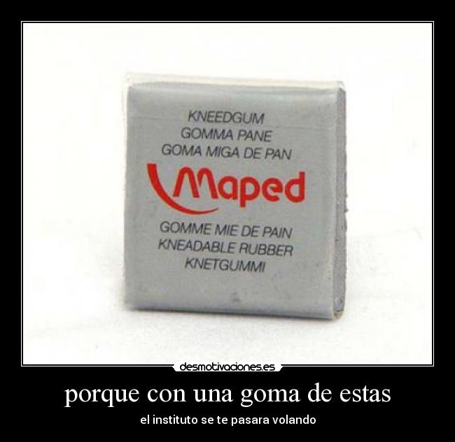 porque con una goma de estas -