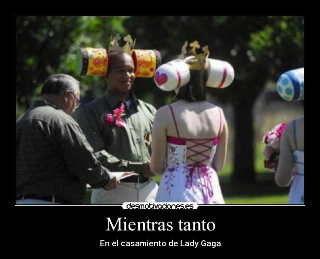 Mientras tanto - En el casamiento de Lady Gaga