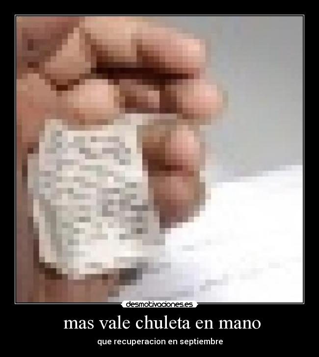  mas vale chuleta en mano - que recuperacion en septiembre