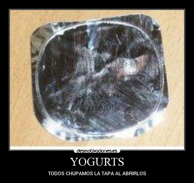 YOGURTS - TODOS CHUPAMOS LA TAPA AL ABRIRLOS