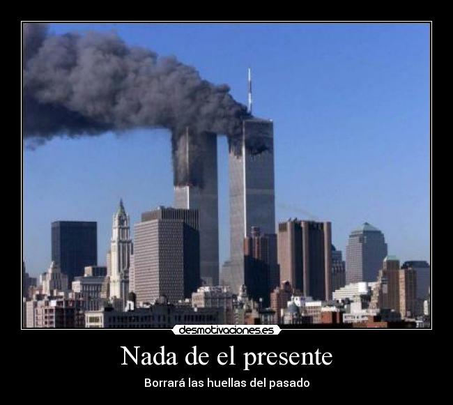 Nada de el presente - Borrará las huellas del pasado