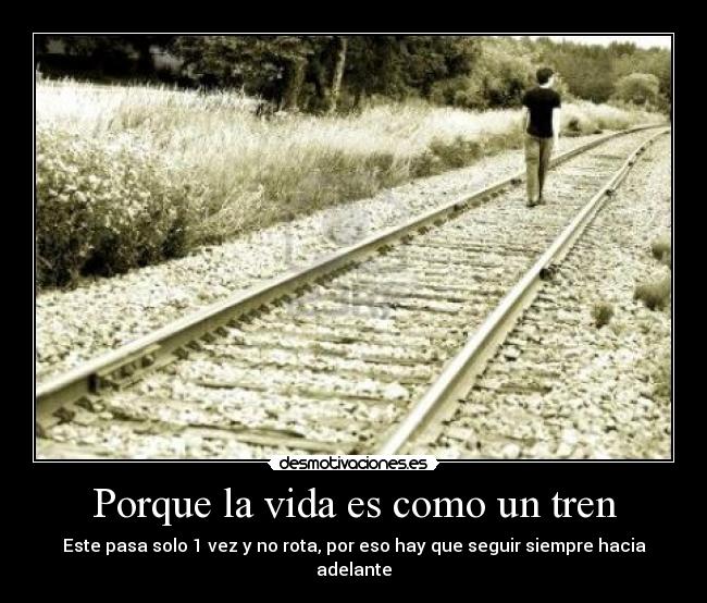 carteles vida vida tren vez seguir continuar adelante siempre desmotivaciones