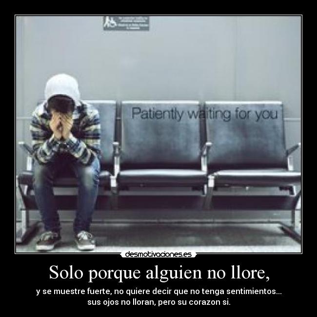 Solo porque alguien no llore, - 