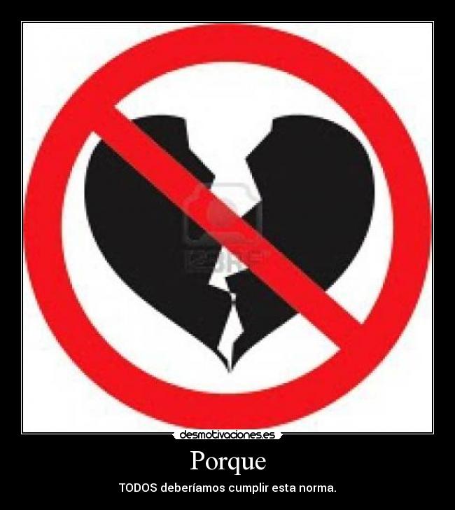 Porque - TODOS deberíamos cumplir esta norma.