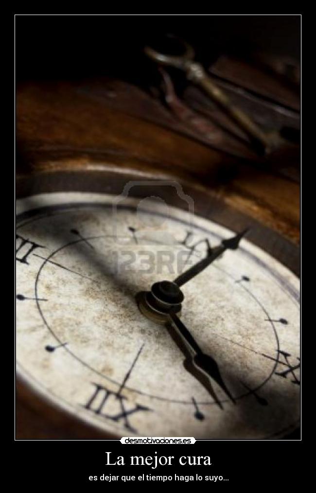 La mejor cura - es dejar que el tiempo haga lo suyo...