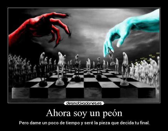 Ahora soy un peón - 