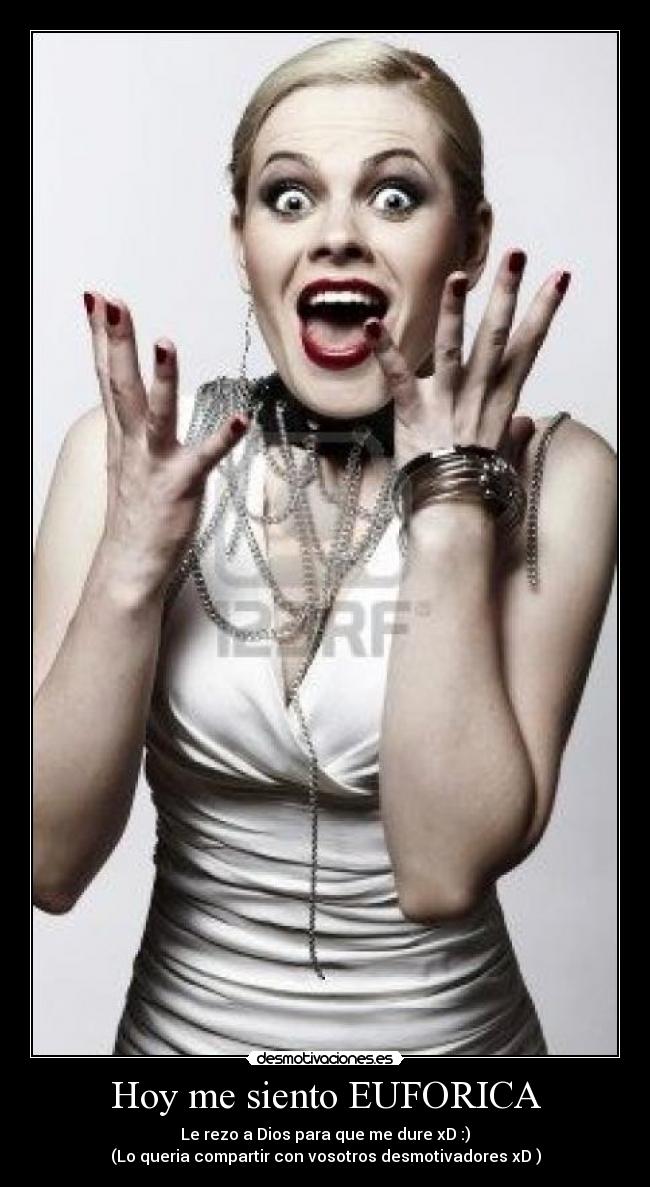 Hoy me siento EUFORICA -