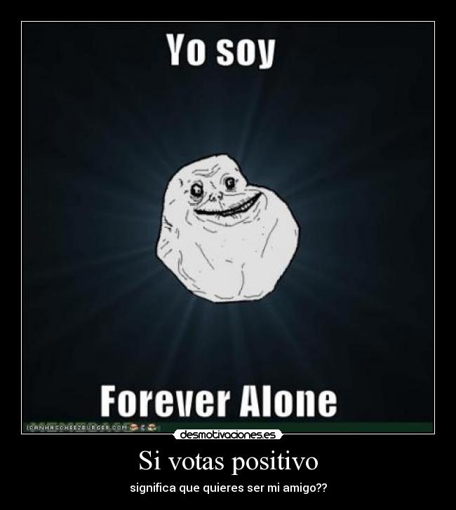 carteles forever alone 4ever alone fa positivo verde amigo desmotivaciones