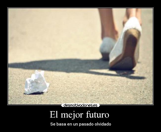 El mejor futuro - Se basa en un pasado olvidado