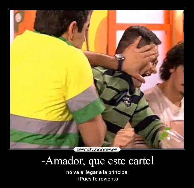 -Amador, que este cartel -