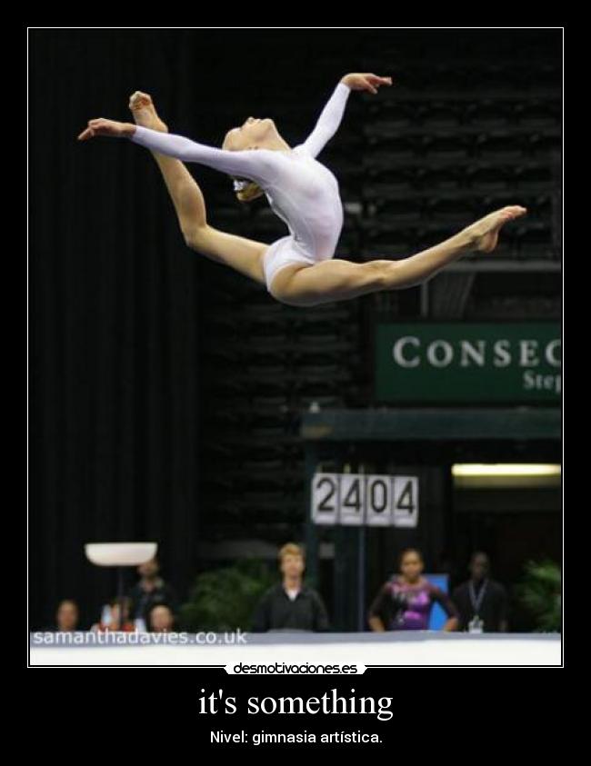 its something - Nivel: gimnasia artística.
