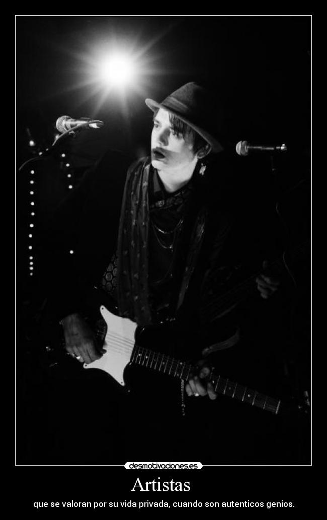 Artistas - que se valoran por su vida privada, cuando son autenticos genios.