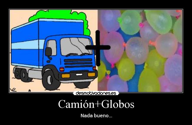 Camión+Globos - Nada bueno...