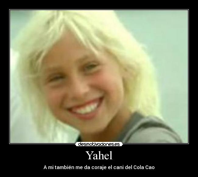 Yahel - A mi también me da coraje el cani del Cola Cao