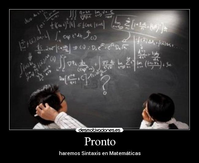Pronto - haremos Sintaxis en Matemáticas