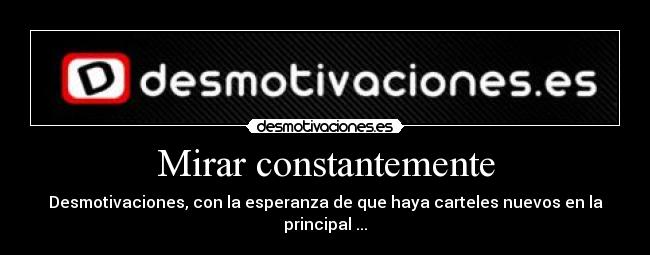 Mirar constantemente -
