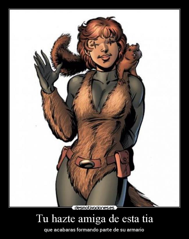 Tu hazte amiga de esta tia - que acabaras formando parte de su armario