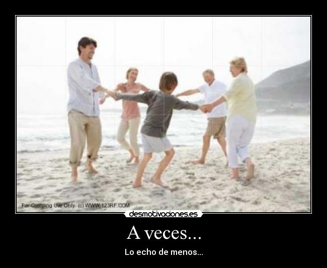 A veces... - Lo echo de menos...