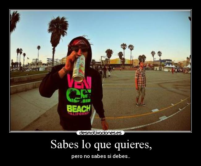 Sabes lo que quieres, - 