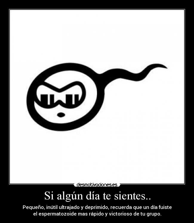 carteles algun dia sientes pequeno inutil ultrajado deprimido recuerda que dia fuiste desmotivaciones