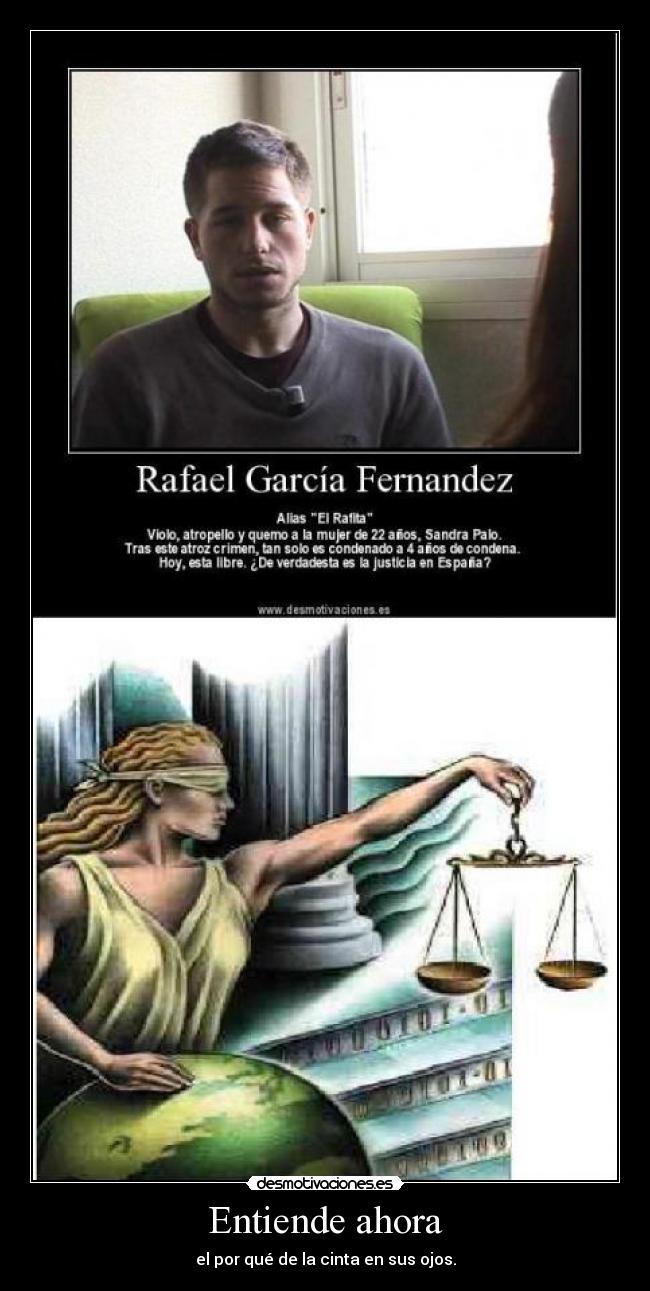 Entiende ahora - el por qué de la cinta en sus ojos.