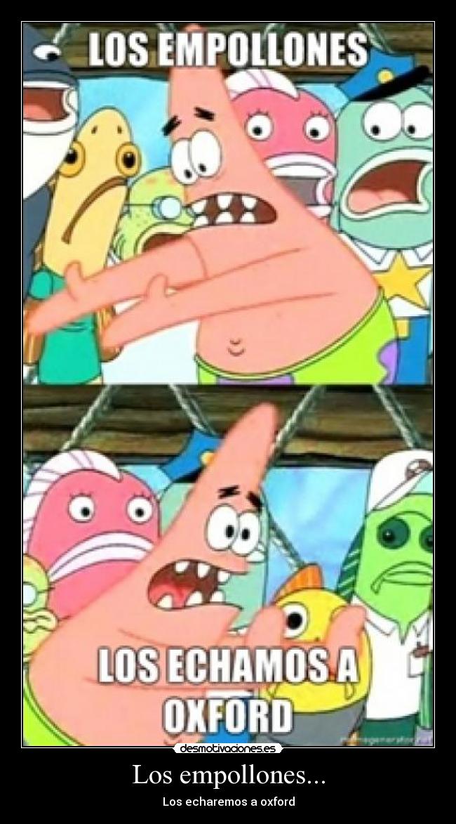 Los empollones... - Los echaremos a oxford