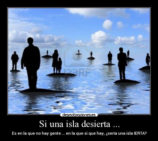 Si una isla desierta ... -