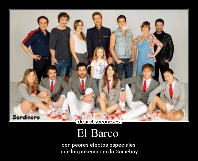 El Barco - con peores efectos especiales
que los pokemon en la Gameboy