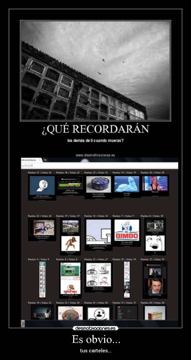 Es obvio... - tus carteles...