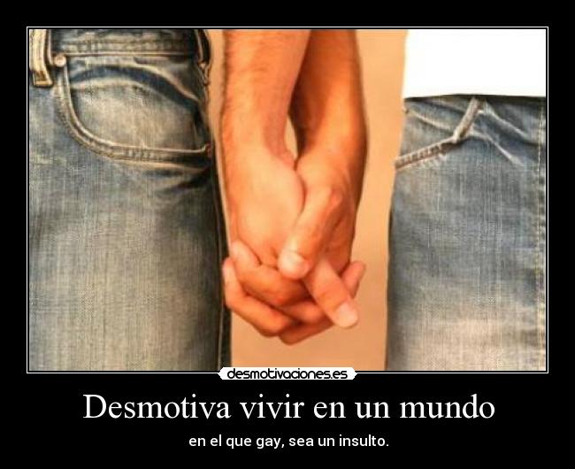 Desmotiva vivir en un mundo -