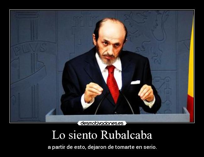 Lo siento Rubalcaba -