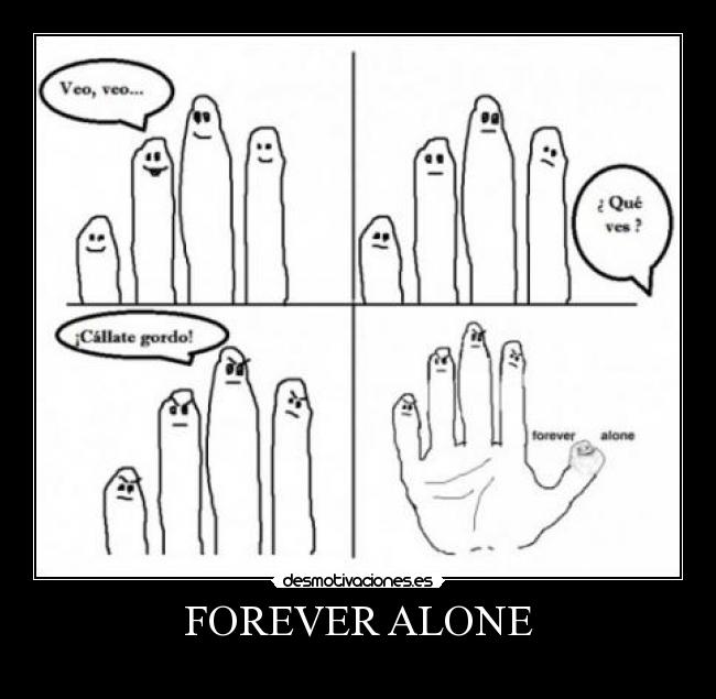 FOREVER ALONE -
