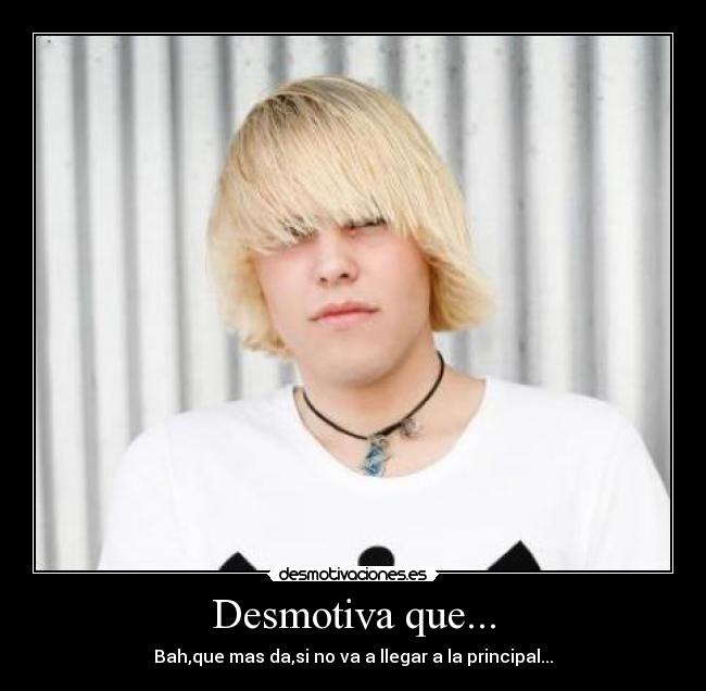 Desmotiva que... -