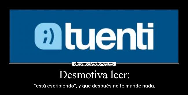 Desmotiva leer: - 