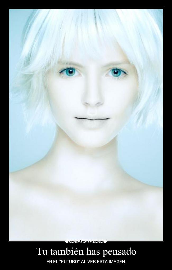 Tu también has pensado - EN EL FUTURO AL VER ESTA IMAGEN.