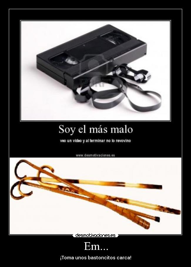 Em... - ¡Toma unos bastoncitos carca!