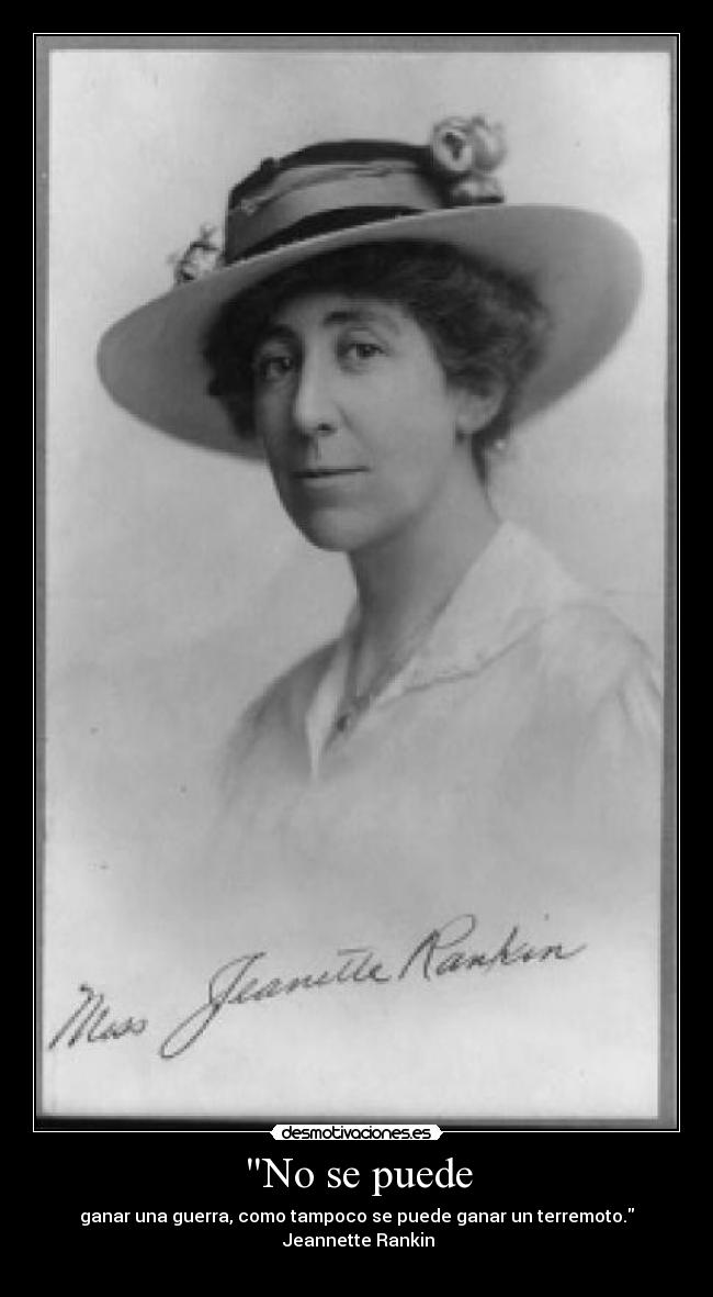 carteles puede ganar guerra como tampoco puede ganar terremoto jeannette rankin desmotivaciones