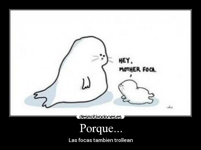 Porque... -